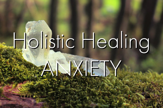 Let's Talk About Anxiety and the Holistic Ways to Help